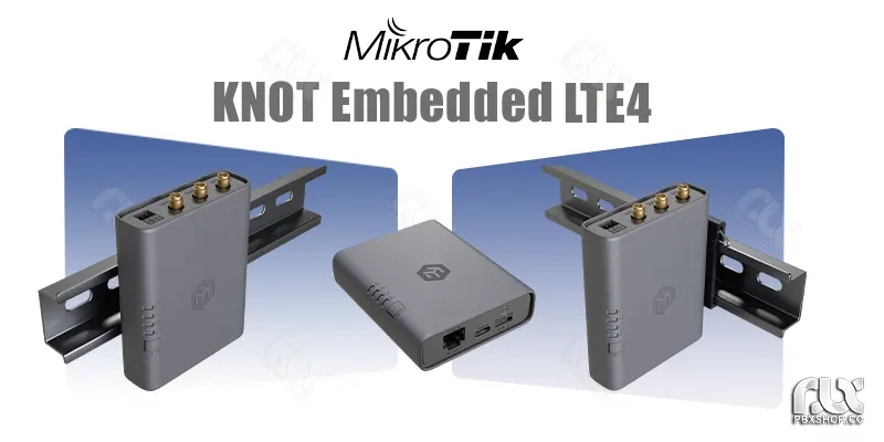 طراحی و ویژگی های ظاهری روتر میکروتیک KNOT Embedded LTE4